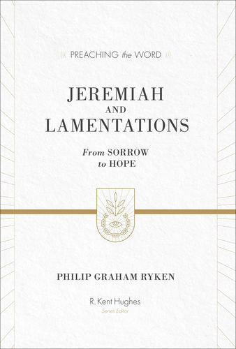 Jeremiah and Lamentations: Preach the WordFrom Sorrow to Hope (ESV Edition)