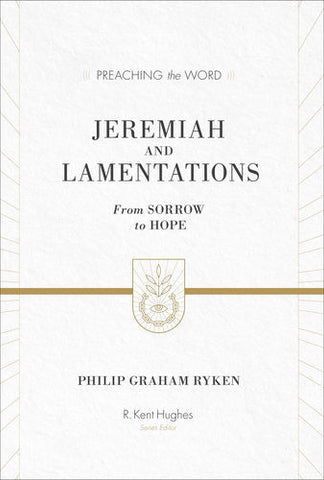 Jeremiah and Lamentations: Preach the WordFrom Sorrow to Hope (ESV Edition)