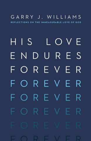 His Love Endures Forever: Reflections on the Immeasurable Love of God