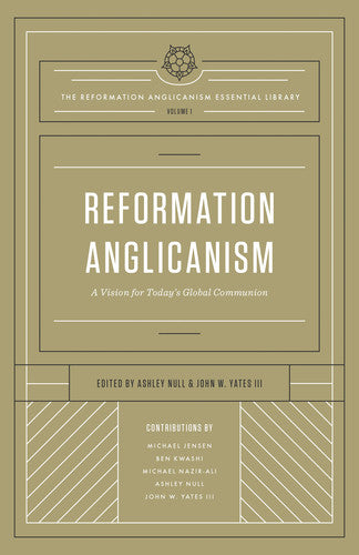 Reformation Anglicanism: A Vision for Today's Global Communion