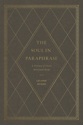  The Soul in Paraphrase: A Treasury of Classic Devotional Poems  By Leland Ryken