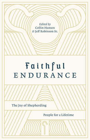 Faithful Endurance: The Joy of Shepherding People for a Lifetime