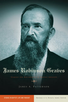 James Robinson Graves: Staking the Boundaries of Baptist Identity