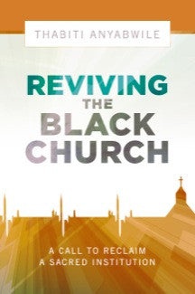 Reviving the Black Church: New Life for a Sacred Institution