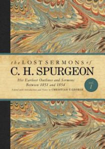 The Lost Sermons of C. H. Spurgeon Volume I