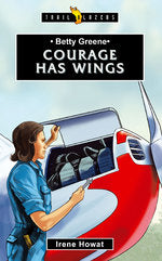 Betty Greene:  Courage Has Wings