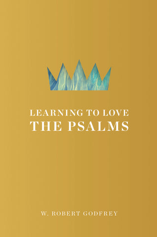 Learning to Love the Psalms