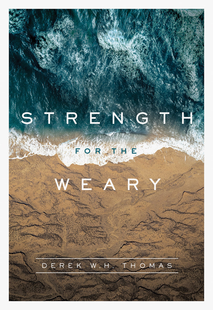  Strength for the Weary by Derek Thomas