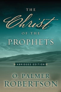 The Christ of the Prophets, Abridged Edition