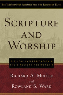 Scripture and Worship:  Biblical Interpretation and the Directory for Public Worship