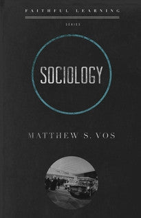 Sociology (Faithful Learning Series)