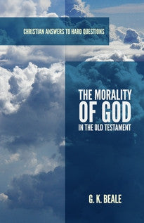 The Morality of God in the Old Testament (Christian Answers to Hard Questions)