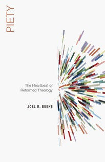 Piety:  The Heartbeat of Reformed Theology