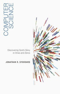 Computer Science:  Discovering God's Glory in Ones and Zeros