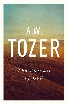 The Pursuit of God: The Human Thirst for the Divine