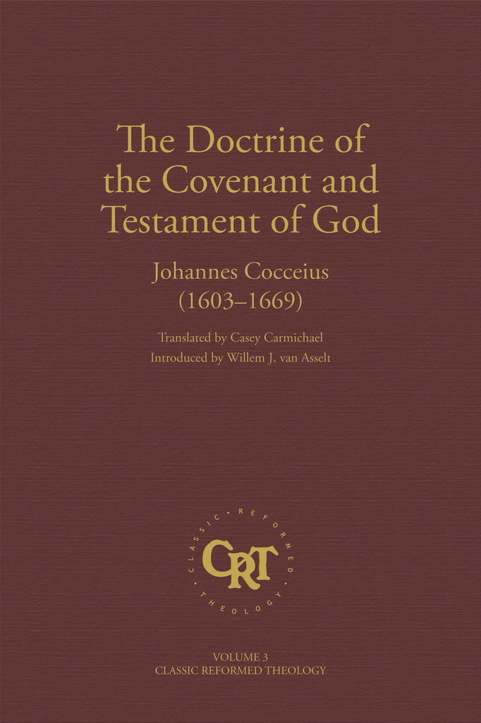 The Doctrine of the Covenant and Testament of God  (Classic Reformed Theology Series)