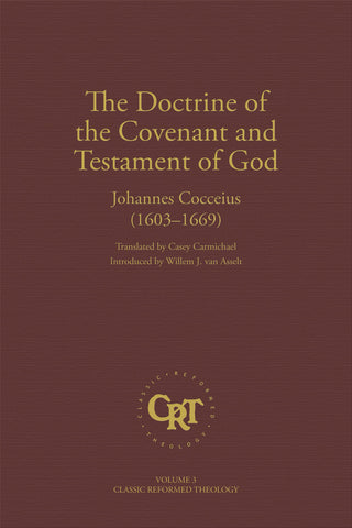 The Doctrine of the Covenant and Testament of God  (Classic Reformed Theology Series)