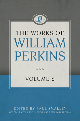 The Works of William Perkins, Vol. 2