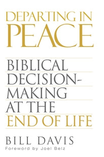 Departing in Peace:  Biblical Decision-Making at the End of Life