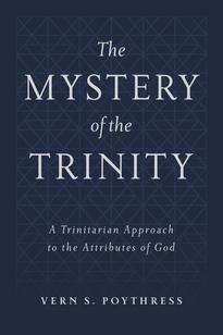 The Mystery of the Trinity: A Trinitarian Approach to the Attributes of God