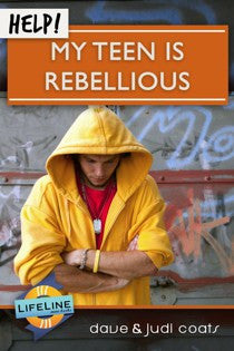 Help! My Teen is Rebellious. (Lifeline)