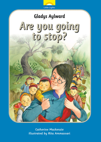 Gladys Aylward: Are you going to stop? (Little Lights)