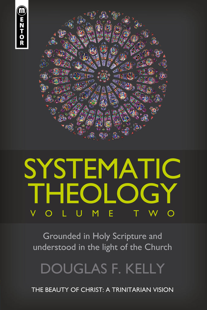 Systematic Theology (Volume 2): The Beauty of Christ - a Trinitarian Vision