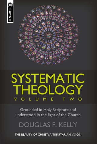 Systematic Theology (Volume 2): The Beauty of Christ - a Trinitarian Vision