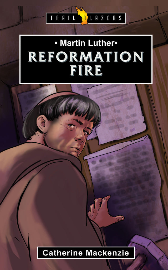 Martin Luther: Reformation Fire (Trailblazers)