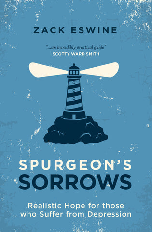 Spurgeon's Sorrows: Realistic Hope for those who Suffer from Depression