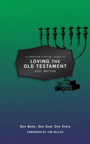 A Christian's Pocket Guide to Loving The Old Testament: One Book, One God, One Story