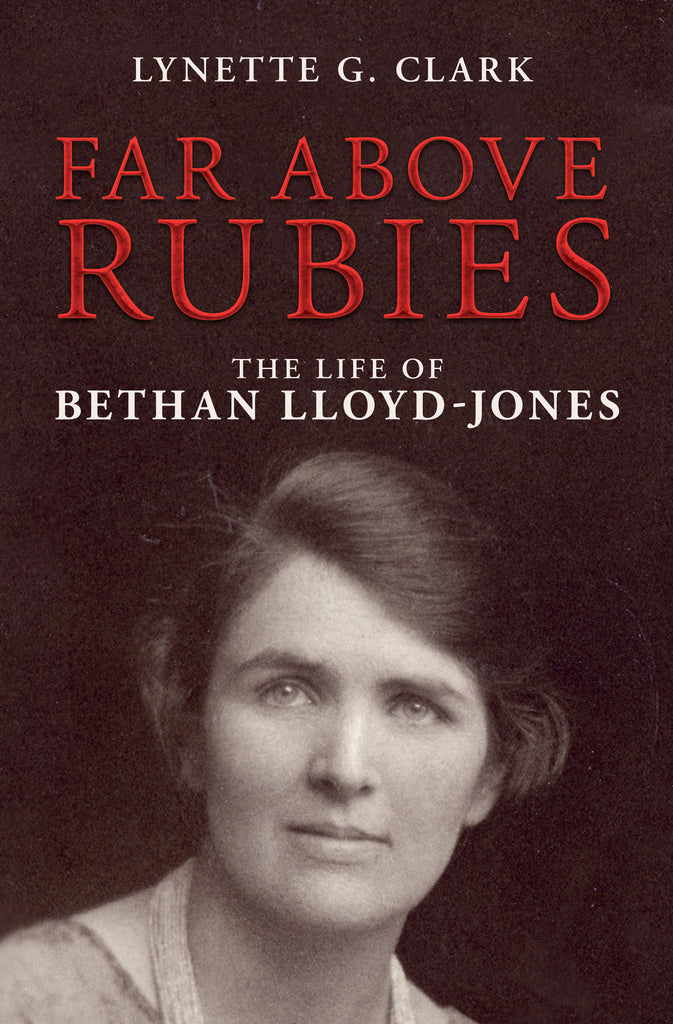 Far Above Rubies: The Life of Bethan Lloyd-Jones