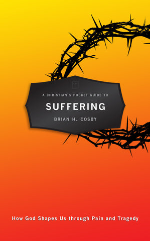 A Christian's Pocket Guide to Suffering: How God Shapes Us through Pain and Tragedy