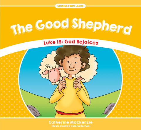 The Good Shepherd Luke 15: God Rejoices (Stories from Jesus)