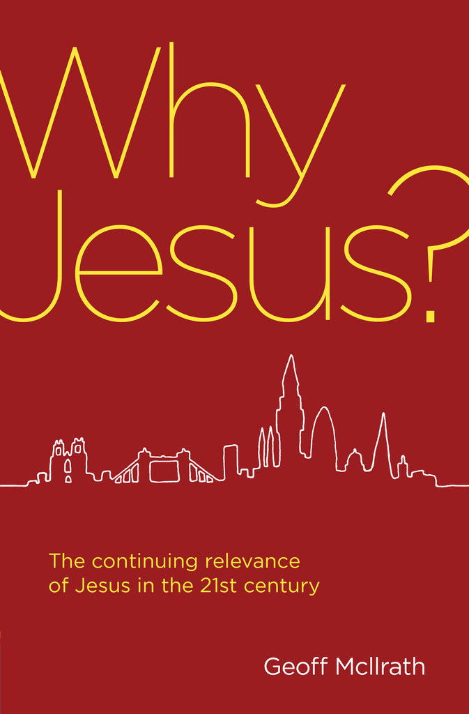 Why Jesus?: The continuing relevance of Jesus in the 21st century