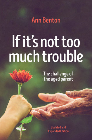 If It's Not Too Much Trouble (2nd Edition): The Challenge of the Aged Parent