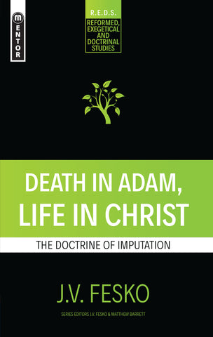 Death in Adam, Life in Christ: The Doctrine of Imputation (Mentor)