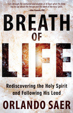 Breath of Life Rediscovering the Holy Spirit and Following His Lead