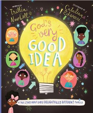 God's Very Good Idea A True Story of God's Delightfully Different Family