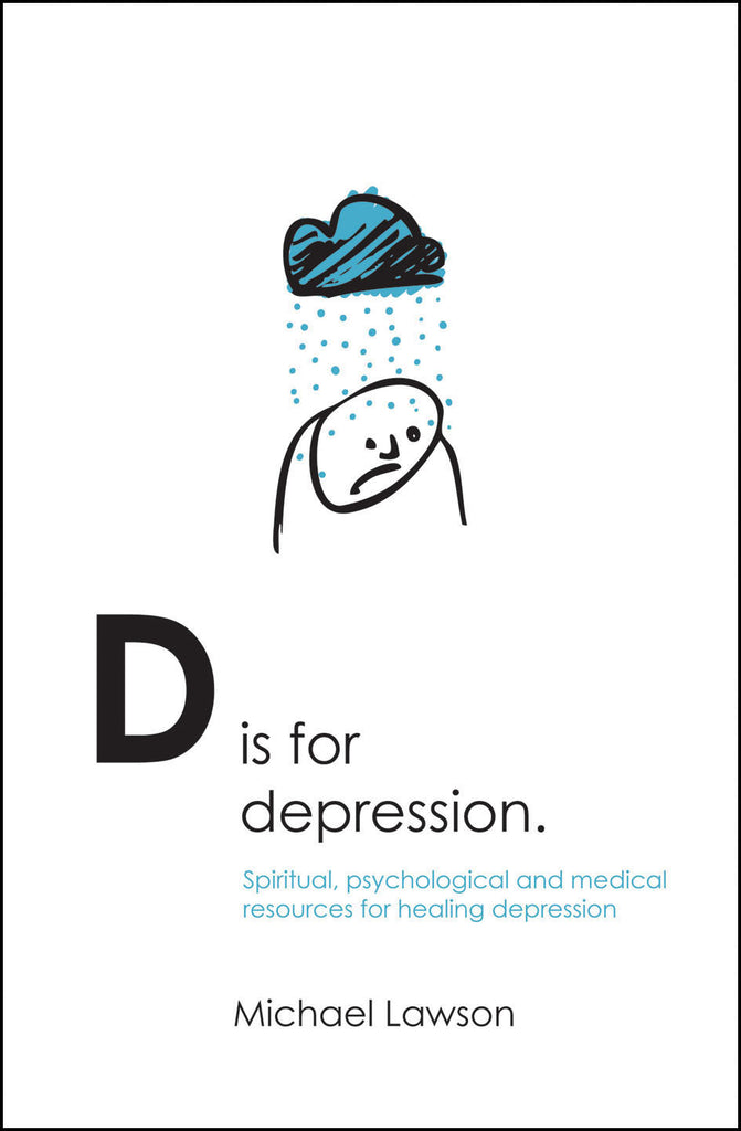 D Is for Depression: Spiritual, psychological and medical sources for healing depression