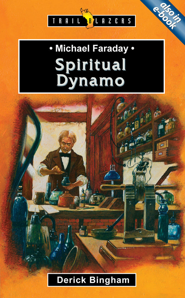 Michael Faraday: Spiritual Dynamo (Trailblazers)