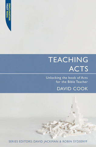 Teaching Acts: Unlocking the book of Acts for the Bible Teacher