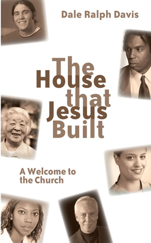 The House that Jesus Built: A Welcome to the Church