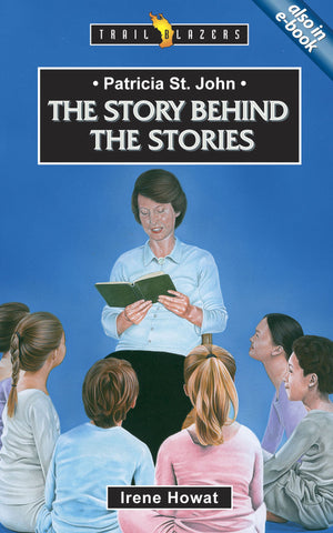 Patricia St. John: The Story Behind the Stories (Trailblazers)