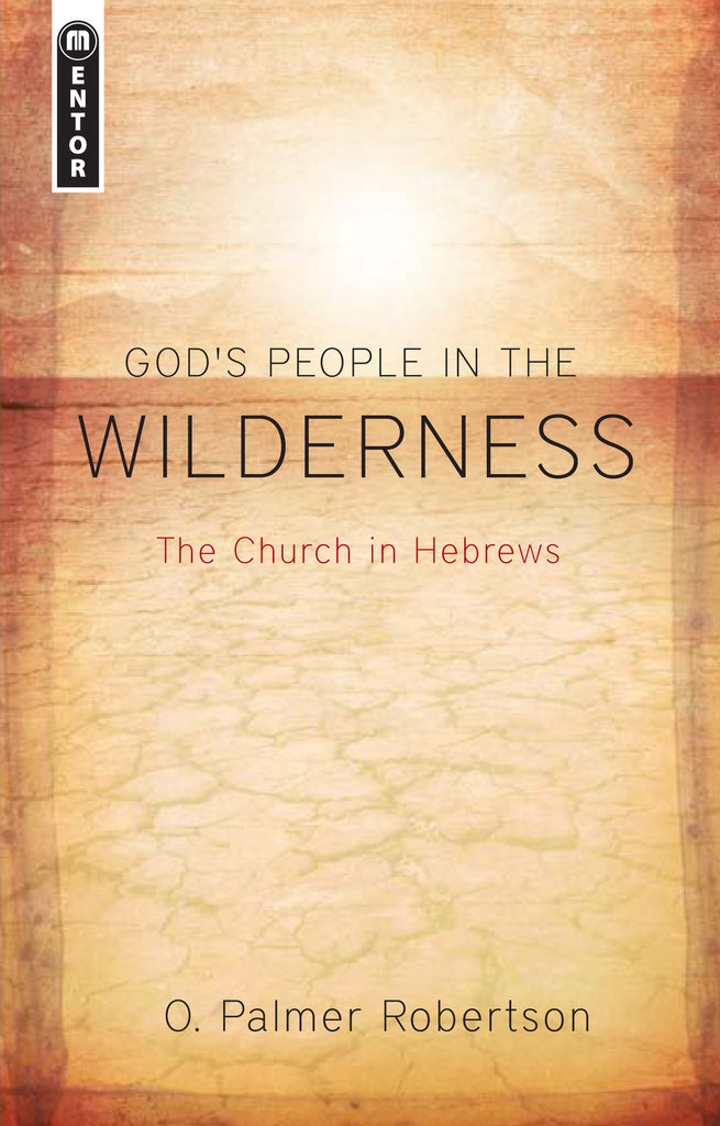 God's People in the Wilderness: The Church in Hebrews