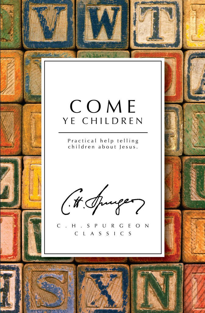 Come Ye Children: Practical help telling children about Jesus