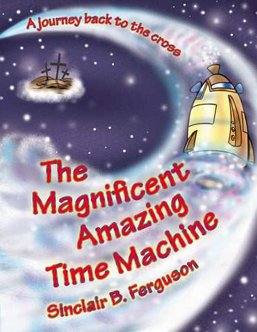 The Magnificent Amazing Time Machine: A Journey Back to the Cross