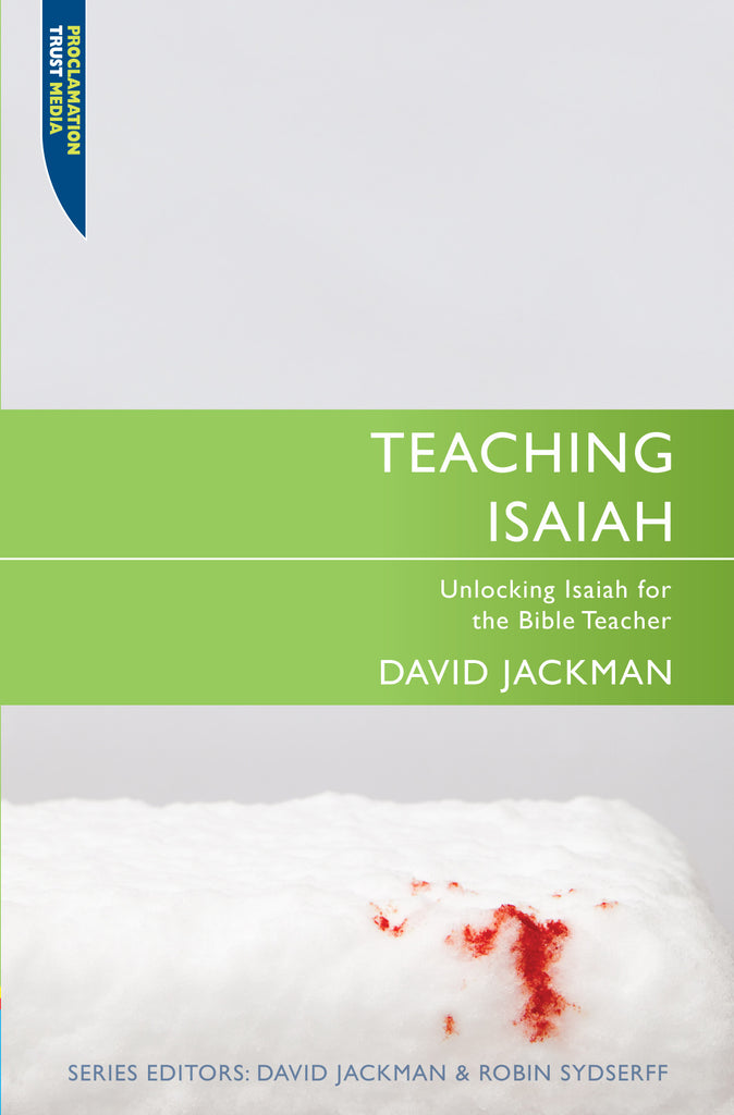 Teaching Isaiah: Unlocking Isaiah for the Bible Teacher