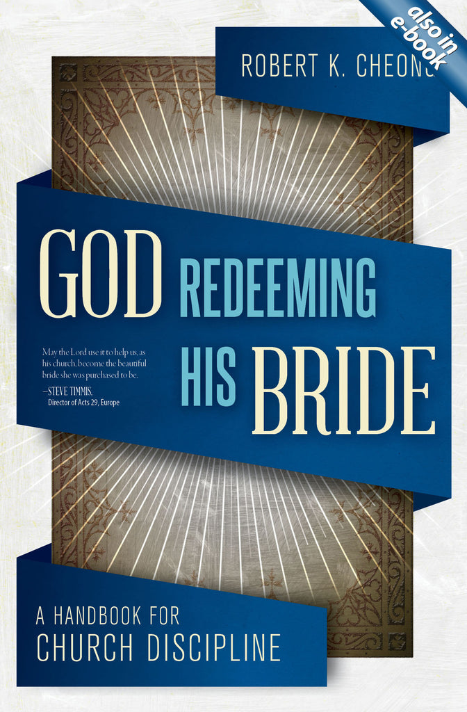 God Redeeming His Bride: A Handbook for Church Discipline