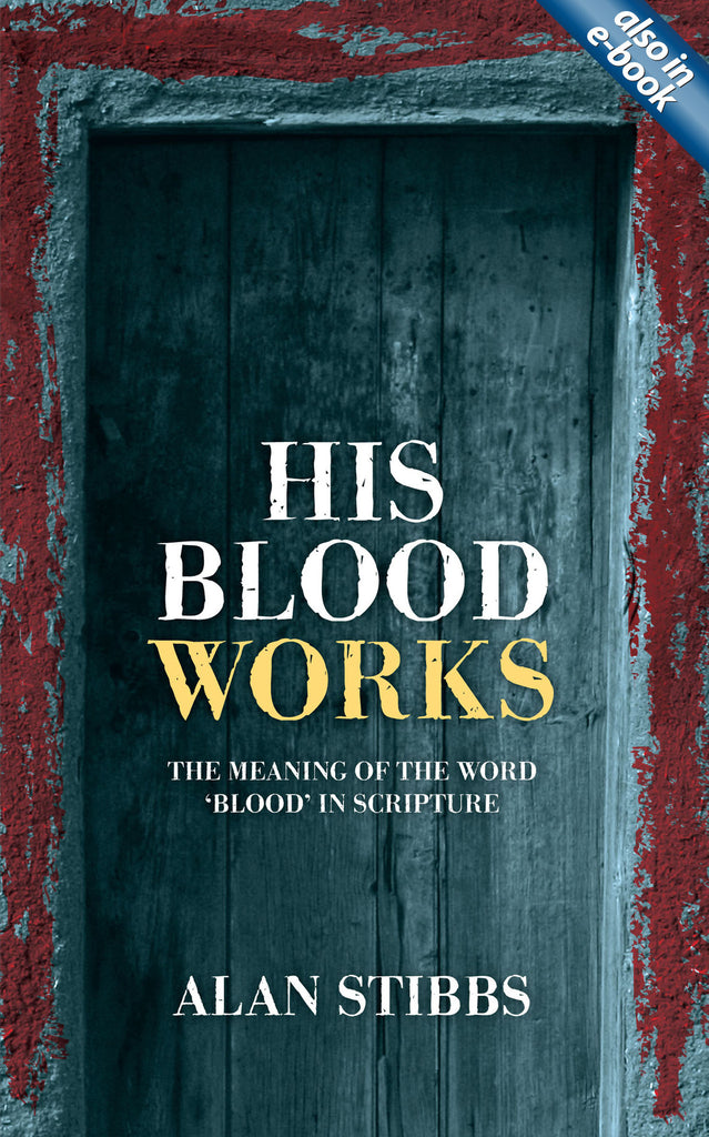 His Blood Works: The Meaning of the Word 'blood' in Scripture